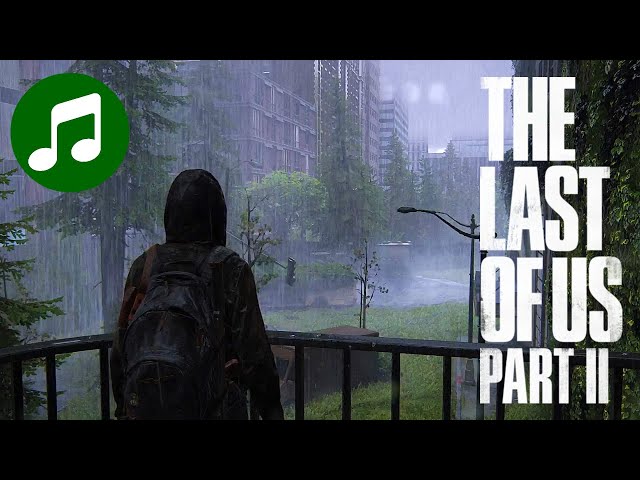 THE LAST OF US Part II Ambient Music 🎵 Post Apocalyptic Rain (LoU 2 OST | Soundtrack)