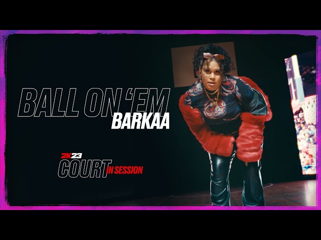 BARKAA - Ball 'On Em (2K ‘Court in Session’) (Official Video)
