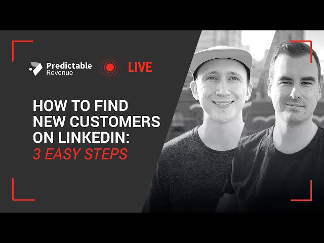 How To Find New Customers on LinkedIn: 3 Easy Steps