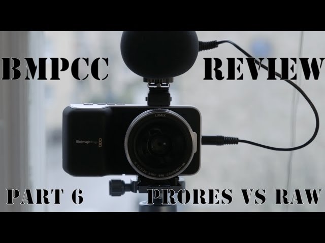 BMPCC - Part 6/9 - Prores or Raw?