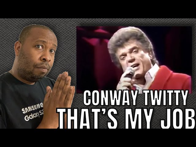 First Time Hearing | Conway Twitty - That’s My Job Reaction
