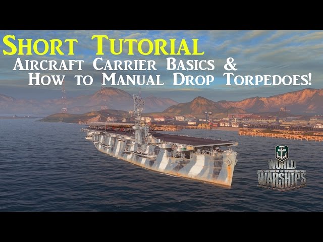 World of Warships:  Short Tutorial - Carrier Basics and Manual Drop Torpedoes!