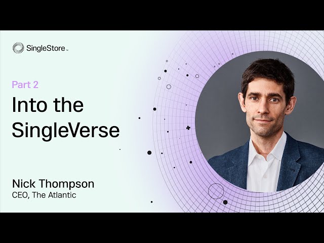 Into the SingleVerse: Nick Thompson on the Intersection of Journalism and AI (Part 2)