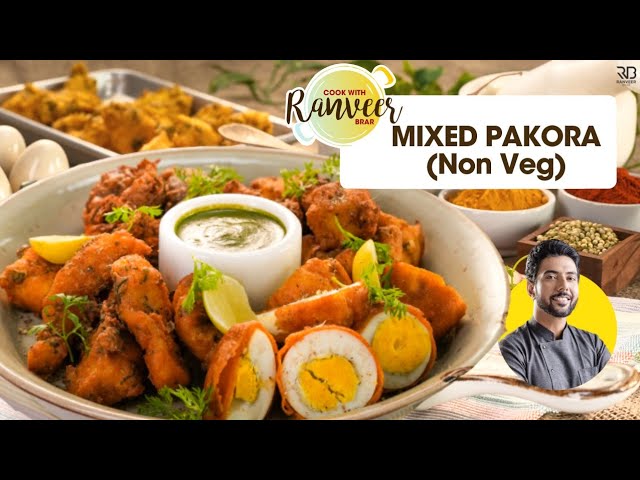 Mixed Pakora Non Veg | चिकन पकोरा | अंडा पकोरा | बारिश में स्पेशल crispy Pakoda | Chef Ranveer Brar