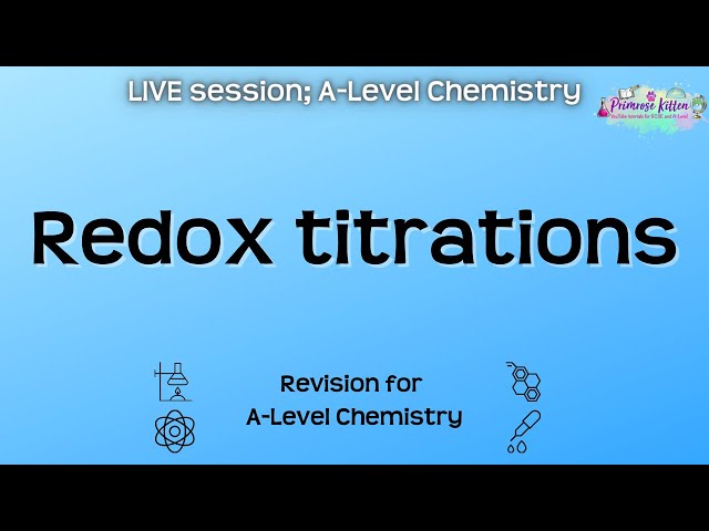 Redox titrations - A-Level Chemistry | Live Revision Session