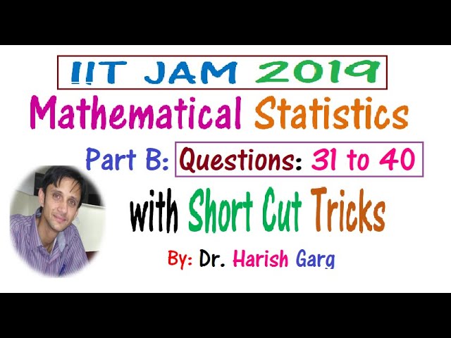 Q. 31 - 40  | Short Cut Tricks | IIT-JAM 2019 Mathematical Statistics