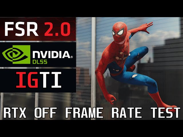 Marvel's Spider-Man PC RTX 3080 4K Ultra Ray Tracing OFF Framerate Test  DLSS vs AMD FSR 2.0 vs IGTI