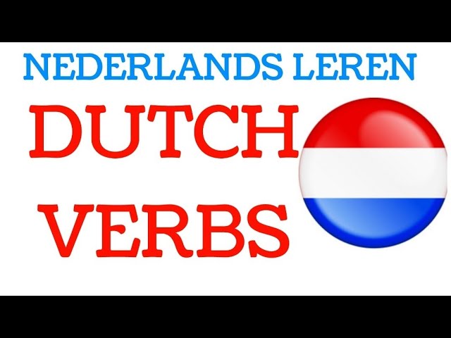 LEARN DUTCH NT2/dutch verbs/nederlandse werkwoorden