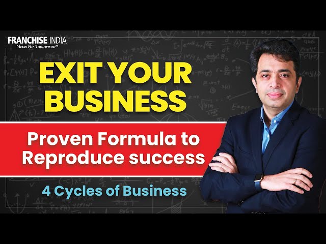 Four Critical Cycles of a Business | How to Exit your Business | Gaurav Marya | Franchise India