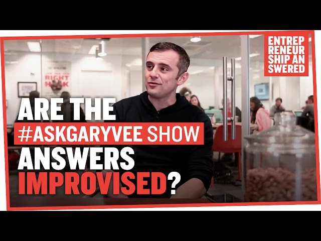 Are the #AskGaryVee Show Answers Improvised?
