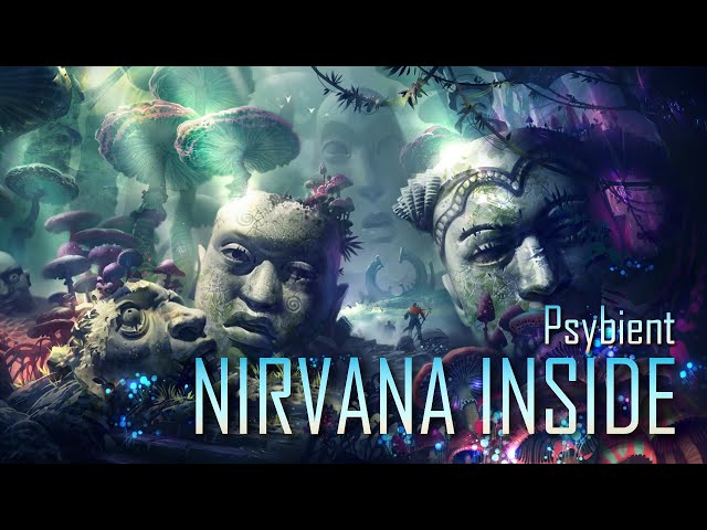 Psybient Mix - Nirvana Inside ( Deep Psybient Music )