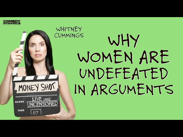 Why Women Are Undefeated in Arguments - Whitney Cummings: Money Shot