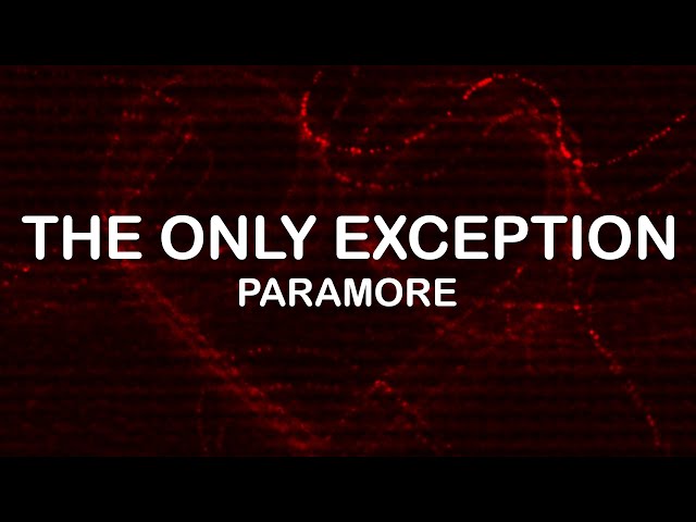 Paramore - The Only Exception (Lyrics / Lyric Video)