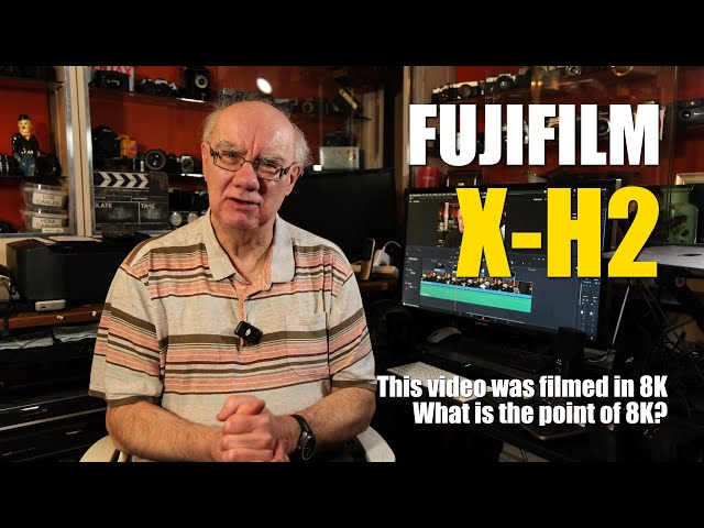 Fujifilm X-H2 - why film in 8k?