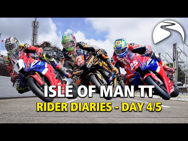 Isle of Man TT  Rider Diaries - Day Four/Five