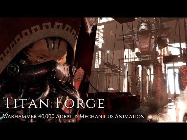 Titan Forge - Warhammer 40,000 Adeptus Mechanicus Animation