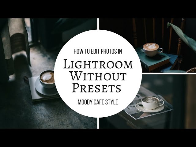 Editing Without Presets - How to edit moody cafe style photos in Adobe Lightroom