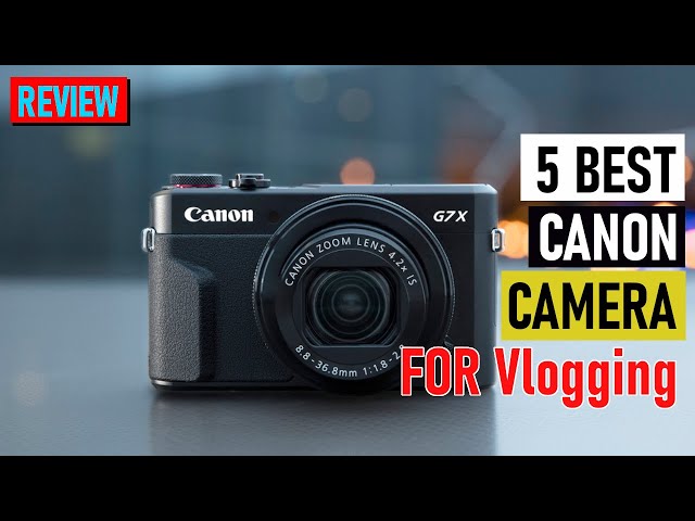 5 Best Canon Cameras For Vlogging of 2022 | Cameras Review