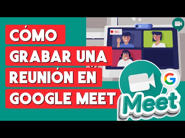 Como Grabar una Reunion en Google Meet 2024