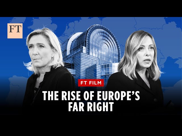 Why the far right is surging in Europe | FT Film