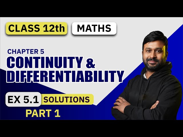 Class 12th NCERT Maths | Ex 5.1 Solution Part 1 | Ch - 5 Continuity & Differentiability