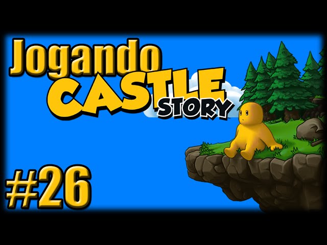 Jogando Castle Story - Ep 26 - Casinha do Caos!