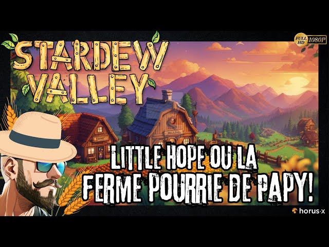 STARDEW VALLEY "LITTLE HOPE OU LA FERME POURRIE DE PAPY!"  #LETSPLAY 2