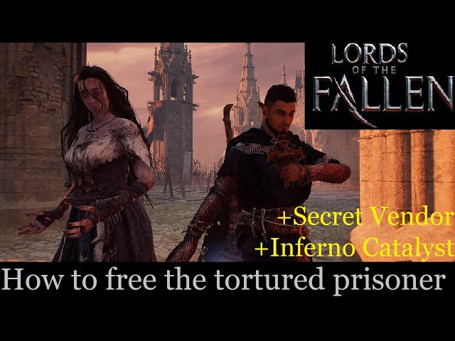 How to free the tortured prisoner & unlock a new vendor. (Lords of the fallen)