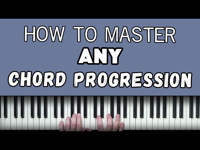 3 Steps To Mastering ANY Chord Progression