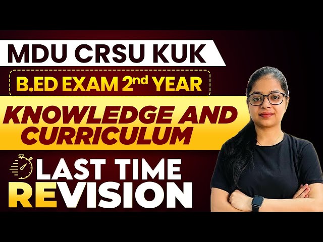 Knowledge and Curriculum Revision | B.ed exam 2024