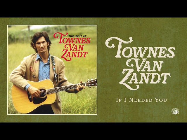 Townes Van Zandt - If I Needed You (Official Audio)