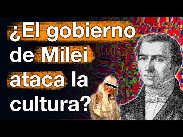 ¿El gobierno de Milei quiere destruir la cultura y el arte?