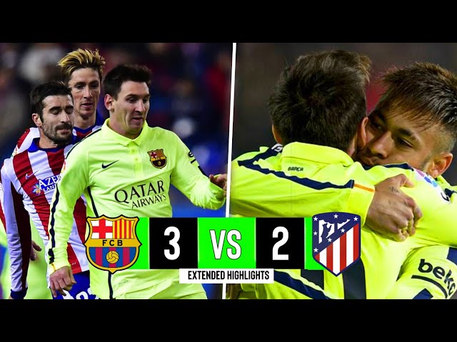 Barcelona vs Athletico Madrid | 3-2 | Extended Highlights & Goals | Copa Del Rey 2015