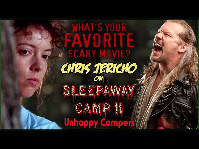 Chris Jericho on SLEEPAWAY CAMP II: UNHAPPY CAMPERS! | What's Your Favorite Scary Movie?