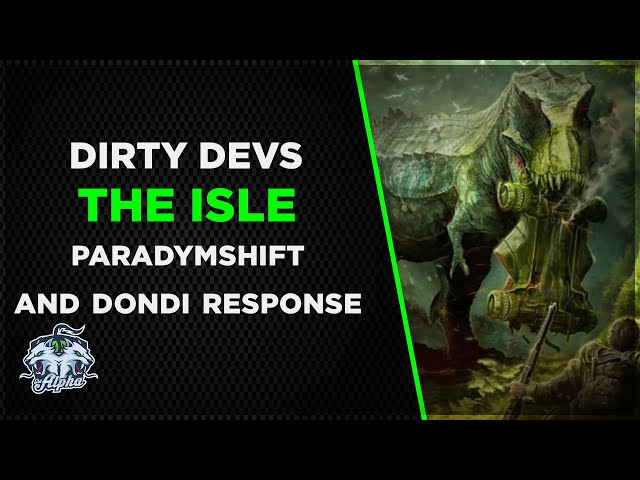 Dirty Devs Update: The Isle, ParadymShift and Dondi Respond