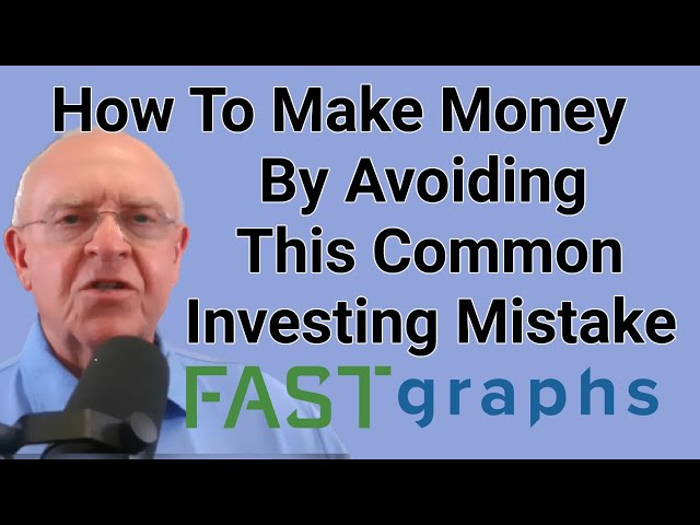 How To Make Money By Avoiding This Common Investing Mistake | FAST Graphs