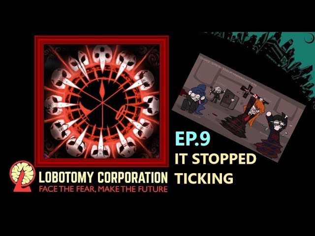 [Lobotomy Corporation EP. 9] When the CLOCK Stopped Ticking....... 3 HOUR STRIM