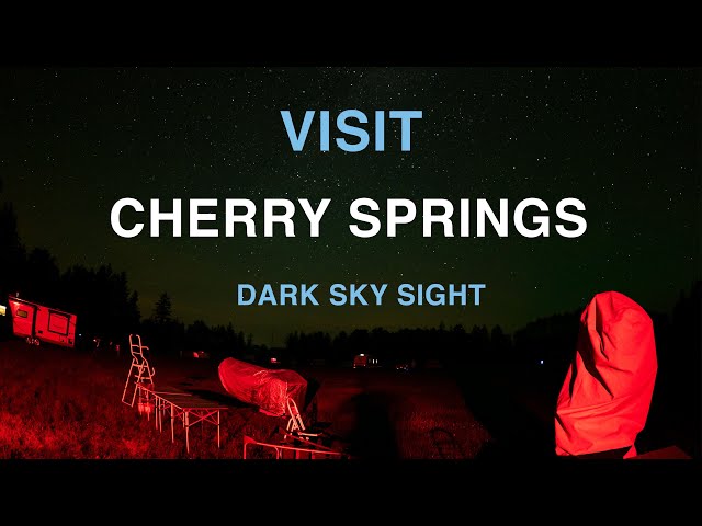 Visit Cherry Springs? Everything You Need to Know.