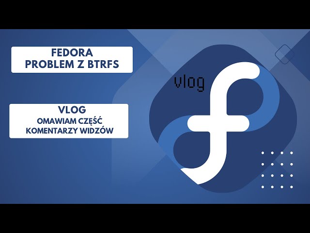 Fedora problem z btrfs oraz vlog