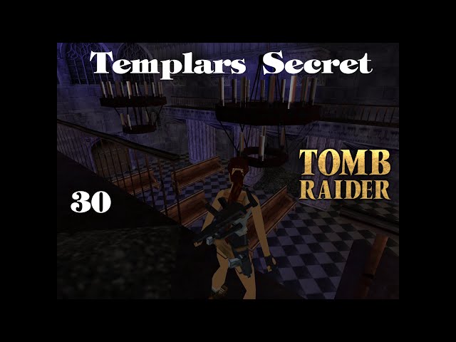TOMB RAIDER - Templars Secret (TRLE): [Folge 30]: Templars Cathedral 2 | Let's Play
