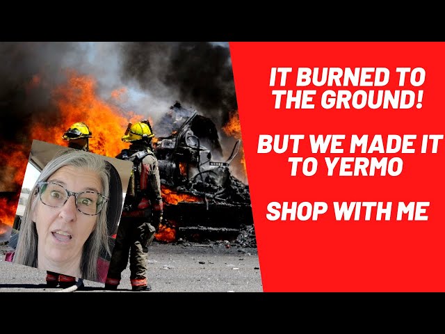 It Burned To the Ground! but We Made it to Yermo - Shop With Me