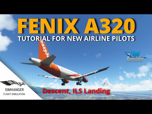 FENIX A320 | Tutorial (part 2) Descent and ILS Approach | Microsoft Flight Simulator