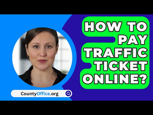 How To Pay Traffic Ticket Online? - CountyOffice.org