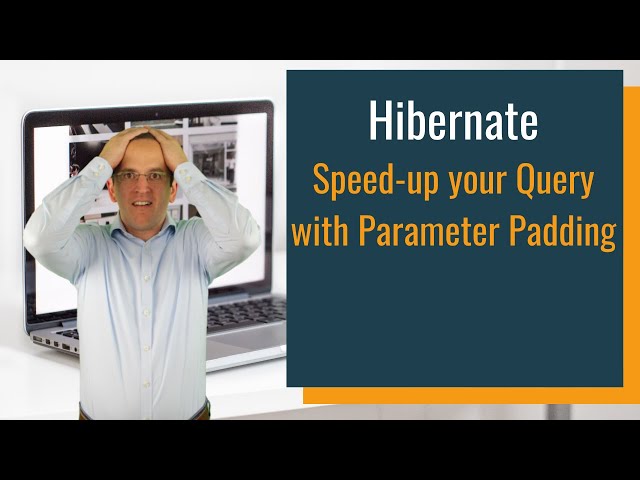 Hibernate: Speed up Your Query With Parameter Padding