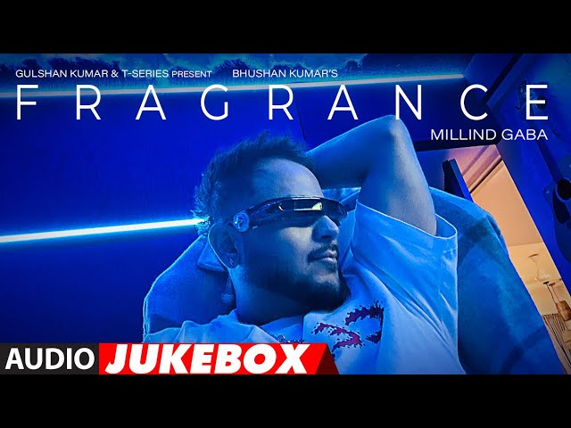 EP: FRAGRANCE (Audio Jukebox): Millind Gaba |Wapas Na Aayenge |Dil Gaya |Roz Pyaar |Nahi Karna Main