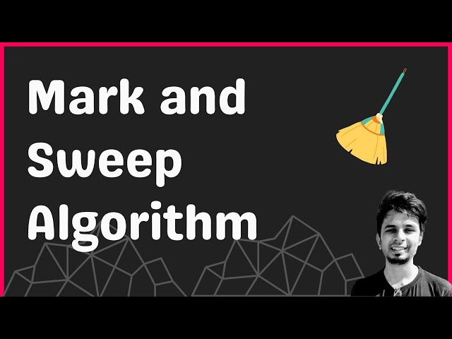 Mark and Sweep Garbage Collection Algorithm