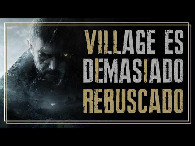 Resident Evil Village es Demasiado Rebuscado
