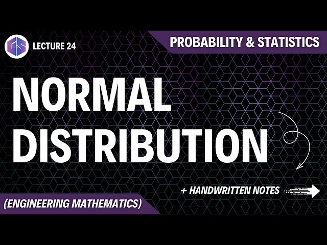 Lec-24: Normal Distribution | Probability and Statistics