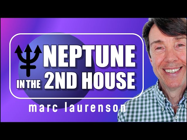 Neptune through the Houses Series: Neptune in the 2nd House