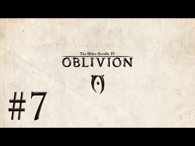 Ultimate Oblivion Playthrough Ep. 7 - Weynon Priory